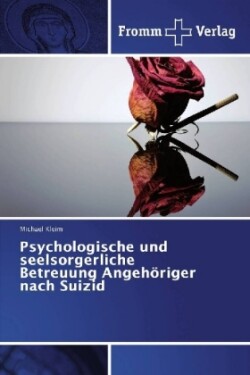 Psychologische und seelsorgerliche Betreuung Angehöriger nach Suizid