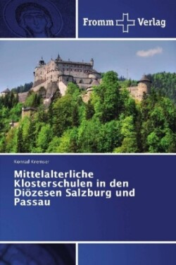 Mittelalterliche Klosterschulen in den Diözesen Salzburg und Passau