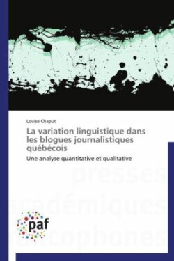 La variation linguistique dans les blogues journalistiques québécois