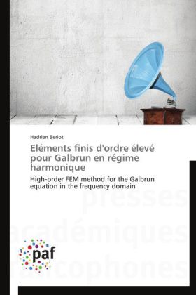 Eléments Finis d'Ordre Élevé Pour Galbrun En Régime Harmonique