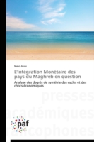 L'Intégration Monétaire Des Pays Du Maghreb En Question