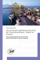 Les Principes Généraux Du Droit de L Environnement - Brésil Et Tunisie