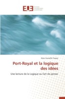 Port-Royal Et La Logique Des Idees