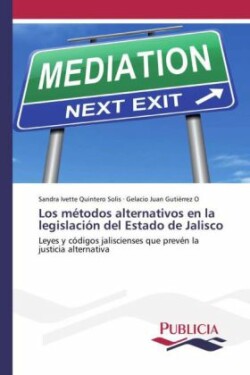 Los métodos alternativos en la legislación del Estado de Jalisco