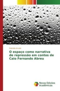 O espaço como narrativa de repressão em contos de Caio Fernando Abreu