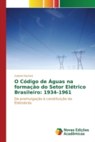 O Código de Águas na formação do Setor Elétrico Brasileiro