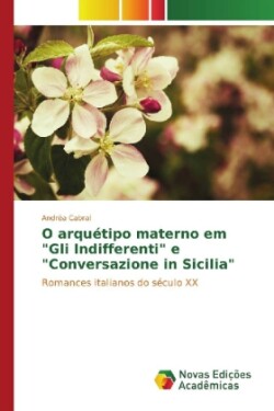O arquétipo materno em "Gli Indifferenti" e "Conversazione in Sicilia"