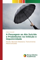 Passagem ao Ato Suicida e Preâmbulos na Inibição e Impulsividade