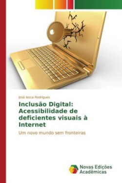 Inclusão Digital: Acessibilidade de deficientes visuais à Internet