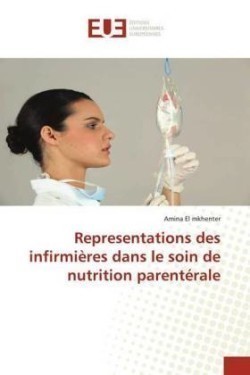 Representations des infirmières dans le soin de nutrition parentérale