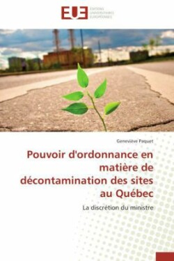 Pouvoir d'Ordonnance En Mati�re de D�contamination Des Sites Au Qu�bec