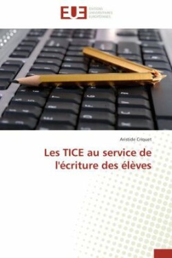 Les Tice Au Service de l'�criture Des �l�ves