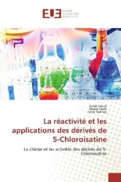 La réactivité et les applications des dérivés de 5-Chloroisatine