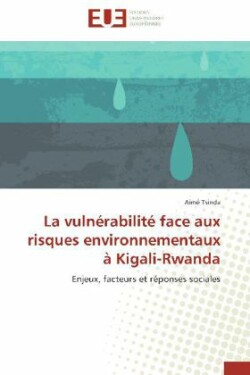 La vulnérabilité face aux risques environnementaux à Kigali-Rwanda
