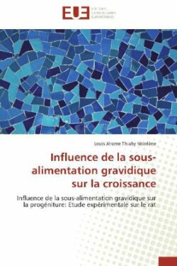 Influence de la Sous-Alimentation Gravidique Sur La Croissance