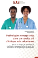 Pathologies Enregistr�es Dans Un Service Orl d'Afrique Sub Saharienne