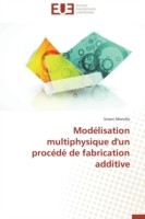 Modélisation multiphysique d'un procédé de fabrication additive