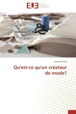 Qu'est-Ce Qu'un Cr�ateur de Mode?