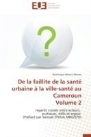 De la faillite de la santé urbaine à la ville-santé au Cameroun Volume 2