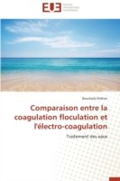 Comparaison Entre La Coagulation Floculation Et l'Électro-Coagulation
