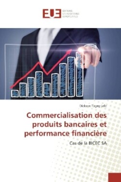 Commercialisation des produits bancaires et performance financière