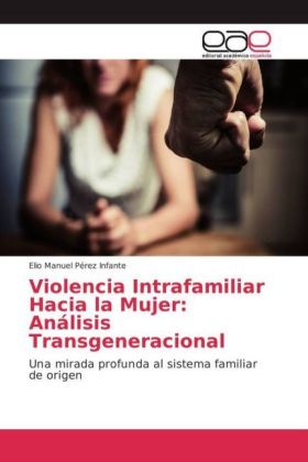 Violencia Intrafamiliar Hacia la Mujer: Análisis Transgeneracional