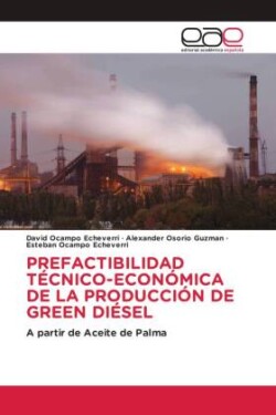 PREFACTIBILIDAD TÉCNICO-ECONÓMICA DE LA PRODUCCIÓN DE GREEN DIÉSEL