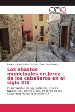 Los abastos municipales en Jerez de los caballeros en el siglo XIX