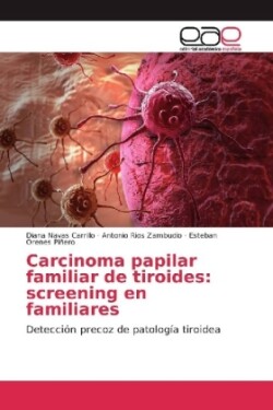 Carcinoma papilar familiar de tiroides: screening en familiares