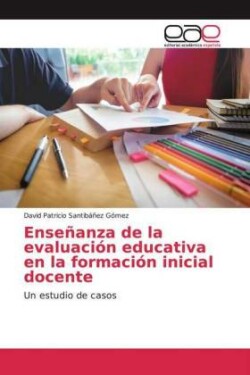 Enseñanza de la evaluación educativa en la formación inicial docente