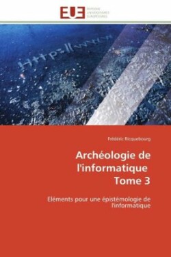 Archéologie de l'Informatique Tome 3