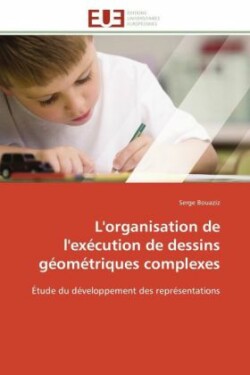 L'Organisation de l'Exécution de Dessins Géométriques Complexes