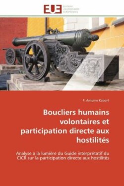 Boucliers Humains Volontaires Et Participation Directe Aux Hostilités