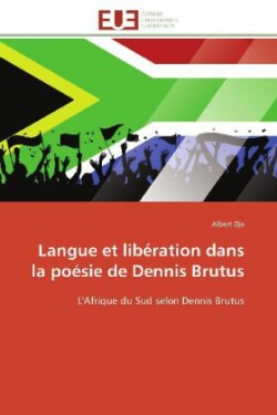 Langue Et Libération Dans La Poésie de Dennis Brutus