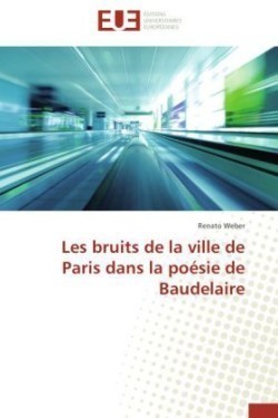 Les bruits de la ville de Paris dans la poésie de Baudelaire