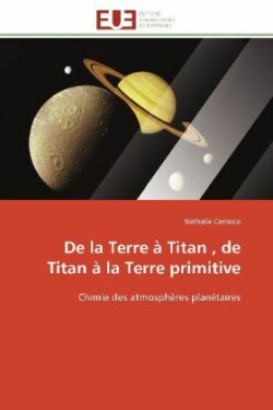 de la Terre À Titan, de Titan À La Terre Primitive