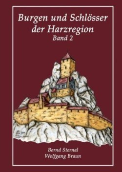Burgen und Schlösser der Harzregion. Bd.2