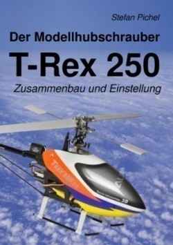 Modellhubschrauber T-Rex 250