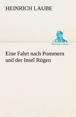 Eine Fahrt Nach Pommern Und Der Insel Rugen