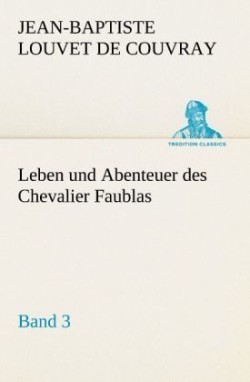 Leben Und Abenteuer Des Chevalier Faublas - Band 3