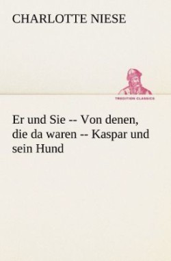 Er Und Sie -- Von Denen, Die Da Waren -- Kaspar Und Sein Hund