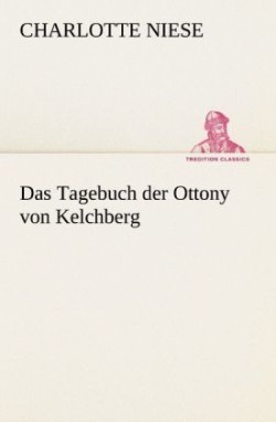 Tagebuch Der Ottony Von Kelchberg