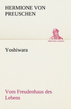 Yoshiwara - Vom Freudenhaus Des Lebens