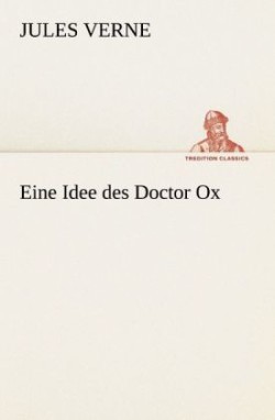 Eine Idee Des Doctor Ox