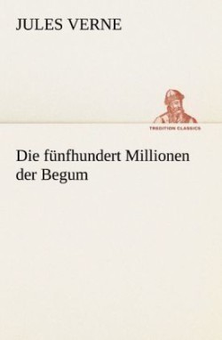 Die Funfhundert Millionen Der Begum