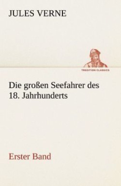 großen Seefahrer des 18. Jahrhunderts - Erster Band