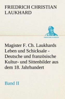 Magister F. Ch. Laukhards Leben und Schicksale - Band II