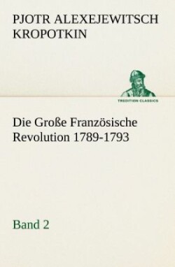 Grosse Franzosische Revolution 1789-1793 - Band 2