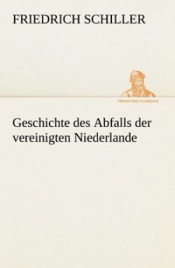 Geschichte Des Abfalls Der Vereinigten Niederlande