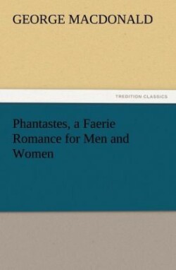 Phantastes, a Faerie Romance for Men and Women